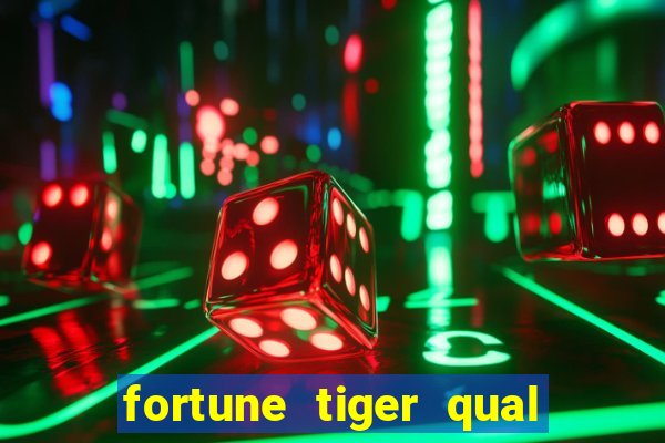 fortune tiger qual a melhor plataforma